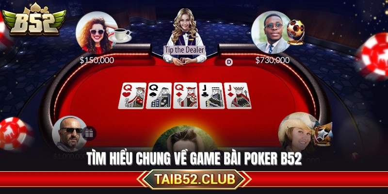 Thông tin cơ bản về game bài Poker B52