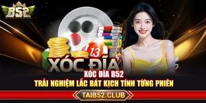 Xóc Đĩa B52 – Trải Nghiệm Lắc Bát Kịch Tính Từng Phiên